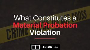 What-Constitutes-a-Material-Probation-Violation-300x169
